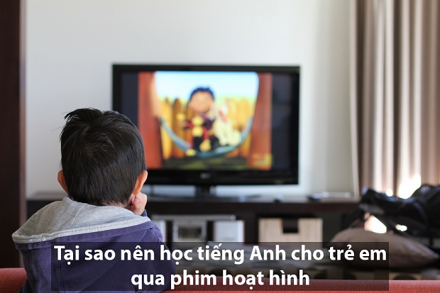 Tại sao nên học tiếng Anh cho trẻ em qua phim hoạt hình