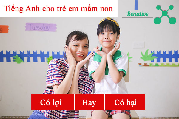 Học tiếng Anh cho trẻ em mầm non có “lợi” hay có “hại”